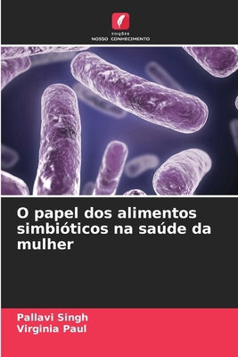 O papel dos alimentos simbióticos na saúde da m... [Portuguese] 6208361389 Book Cover