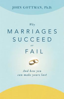 Why Marriages Succeed or Fail: And How You Can ... B0018SWBR8 Book Cover