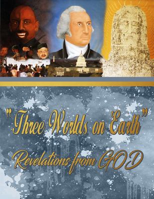 Paperback Three Worlds on Earth : Revelations from God Book