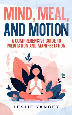 Mind, Meal, and Motion: A Comprehensive Guide t... 1456657739 Book Cover