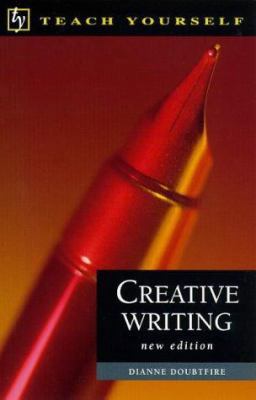 Creative Writing (Teach Yourself: Writer's Libr... 0340658339 Book Cover