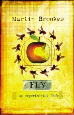FLY: THE UNSUNG HERO OF TWENTIETH CENTURY SCIENCE 0753813270 Book Cover