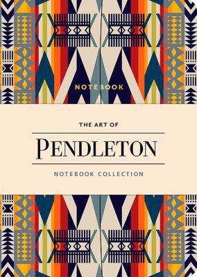 The Art of Pendleton Notebook Collection 145217251X Book Cover