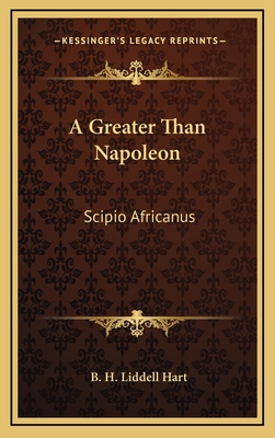 A Greater Than Napoleon: Scipio Africanus 1164500473 Book Cover