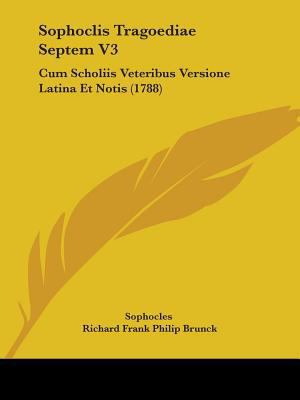 Sophoclis Tragoediae Septem V3: Cum Scholiis Ve... 1104511215 Book Cover