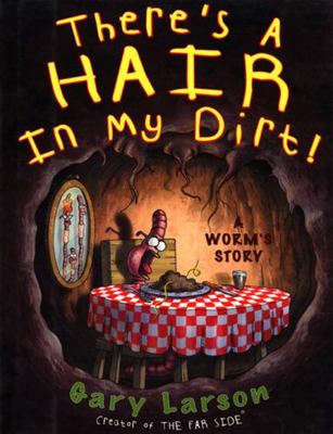There's a Hair in My Dirt!: A Worm's Story 0060932740 Book Cover