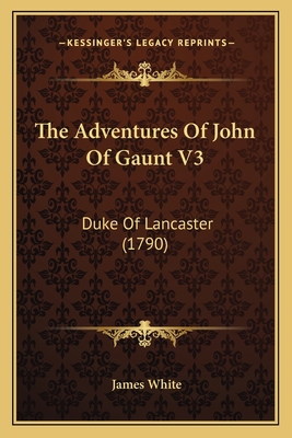 The Adventures Of John Of Gaunt V3: Duke Of Lan... 1165099306 Book Cover