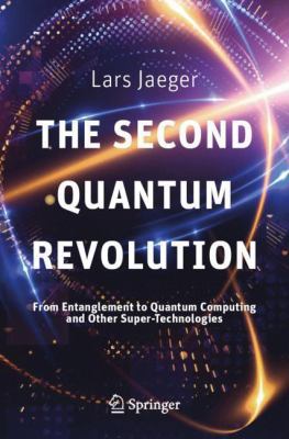 The Second Quantum Revolution: From Entanglemen... 3319988239 Book Cover