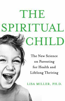 The Spiritual Child: The New Science on Parenti... 125003292X Book Cover