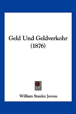 Geld Und Geldverkohr (1876) [German] 1161177779 Book Cover