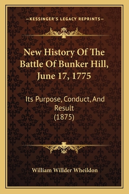 New History Of The Battle Of Bunker Hill, June ... 1166278131 Book Cover