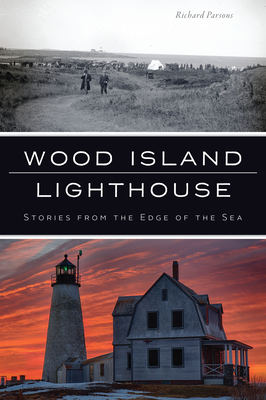 Wood Island Lighthouse: Stories from the Edge o... 1467150495 Book Cover