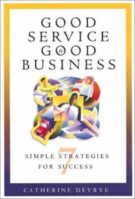 Good Service Is Good Business: 7 Simple Strateg... 1564145565 Book Cover