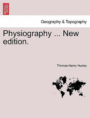 Physiography ... New Edition. 124150525X Book Cover