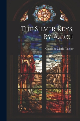 The Silver Keys, By A.l.o.e 1022558218 Book Cover