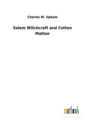 Salem Witchcraft and Cotton Mather 3732621499 Book Cover