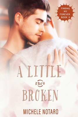 A Little Bit Broken: Finding My Forever Book 2 1542661463 Book Cover