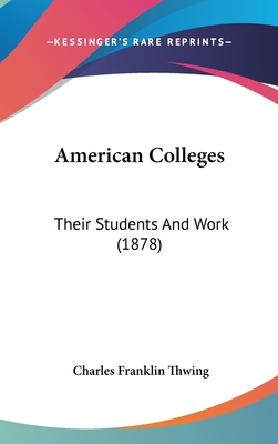 American Colleges: Their Students and Work (1878) 1436929121 Book Cover
