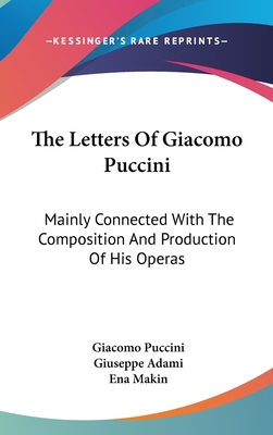 The Letters Of Giacomo Puccini: Mainly Connecte... 1436686881 Book Cover