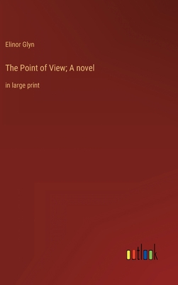The Point of View; A novel: in large print 336834157X Book Cover