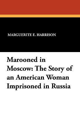 Marooned in Moscow: The Story of an American Wo... 1434404773 Book Cover