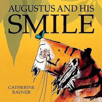 Augustus and His Smile. Catherine Rayner 1845062825 Book Cover
