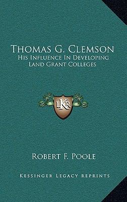 Thomas G. Clemson: His Influence in Developing ... 1168672902 Book Cover