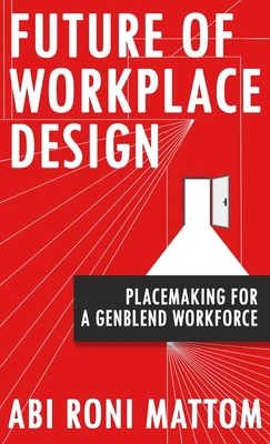Future of Workplace Design: Placemaking for a G... 1957456604 Book Cover