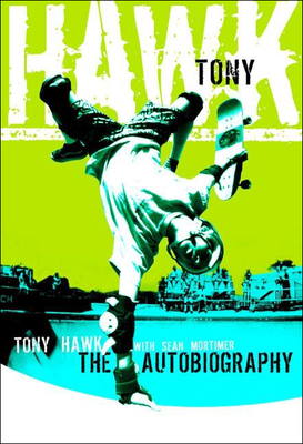 Tony Hawk: The Autobiography: Professional Skat... 1613835302 Book Cover