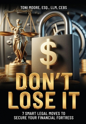 DON'T LOSE IT 7 Smart Legal Moves to Secure You... B0DN35C3MC Book Cover