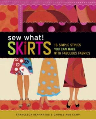 Sew What! Skirts: 16 Simple Styles You Can Make... 0715326953 Book Cover