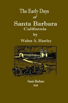 The Early Days of Santa Barbara, California 1885852371 Book Cover