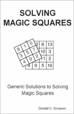 Solving Magic Squares: Generic Solutions to Sol... 0759604282 Book Cover