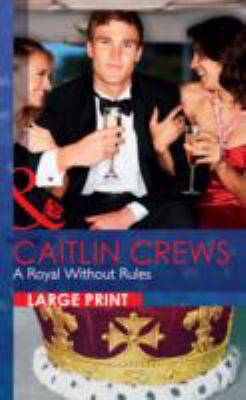 A Royal Without Rules [Large Print] 0263232417 Book Cover