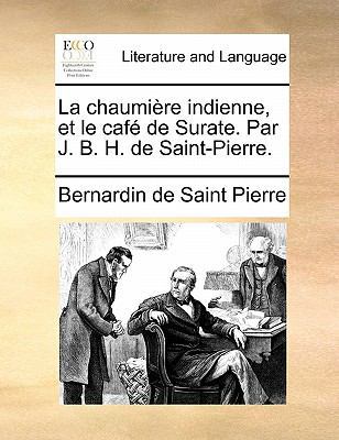 La Chaumiere Indienne, Et Le Cafe de Surate. Pa... [French] 117080215X Book Cover