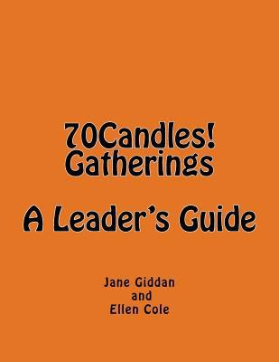 70Candles! Gatherings A Leader's Guide 099810681X Book Cover