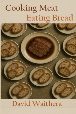 Cooking Meat Eating Bread B0FWXD2Z96 Book Cover