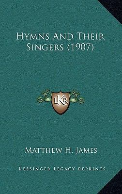 Hymns and Their Singers (1907) 116426429X Book Cover