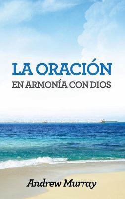 La Oracion en Armonia Con Dios: Cuando Dios y e... [Spanish] 9875572934 Book Cover