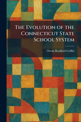 The Evolution of the Connecticut State School S... 1025649117 Book Cover