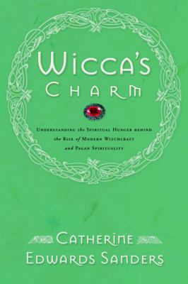 Wicca's Charm: Understanding the Spiritual Hung... 0877881987 Book Cover