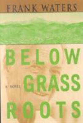 Below Grass Roots: A Novel Volume 2 080401048X Book Cover