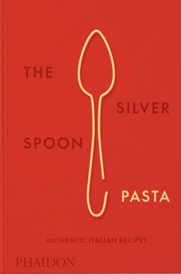 The Silver Spoon Pasta: Authentic Italian Recipes 0714865982 Book Cover