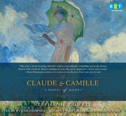 Claude & Camille: A Novel of Monet 0307712443 Book Cover