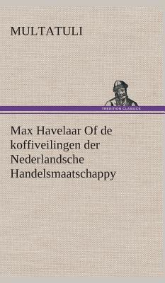 Max Havelaar Of de koffiveilingen der Nederland... [Dutch] 3849543048 Book Cover