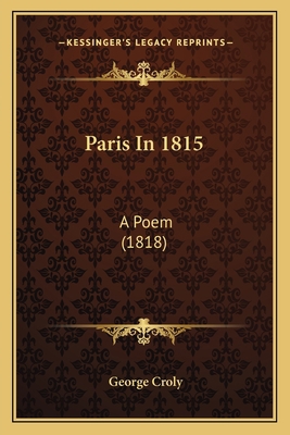 Paris in 1815: A Poem (1818) 116487778X Book Cover