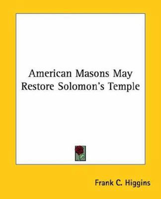 American Masons May Restore Solomon's Temple 1425302874 Book Cover