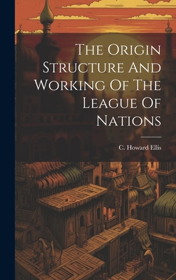 The Origin Structure And Working Of The League ... 101941524X Book Cover