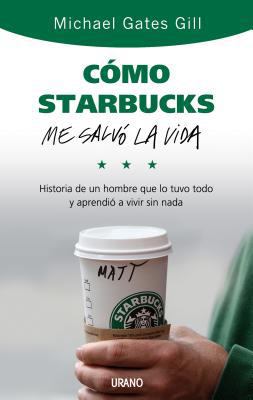 Como Starbucks Me Salvo la Vida: Historia de un... [Spanish] 8479536748 Book Cover