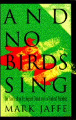 And No Birds Sing: The Story of an Ecological Disaster in a Tropical Paradise